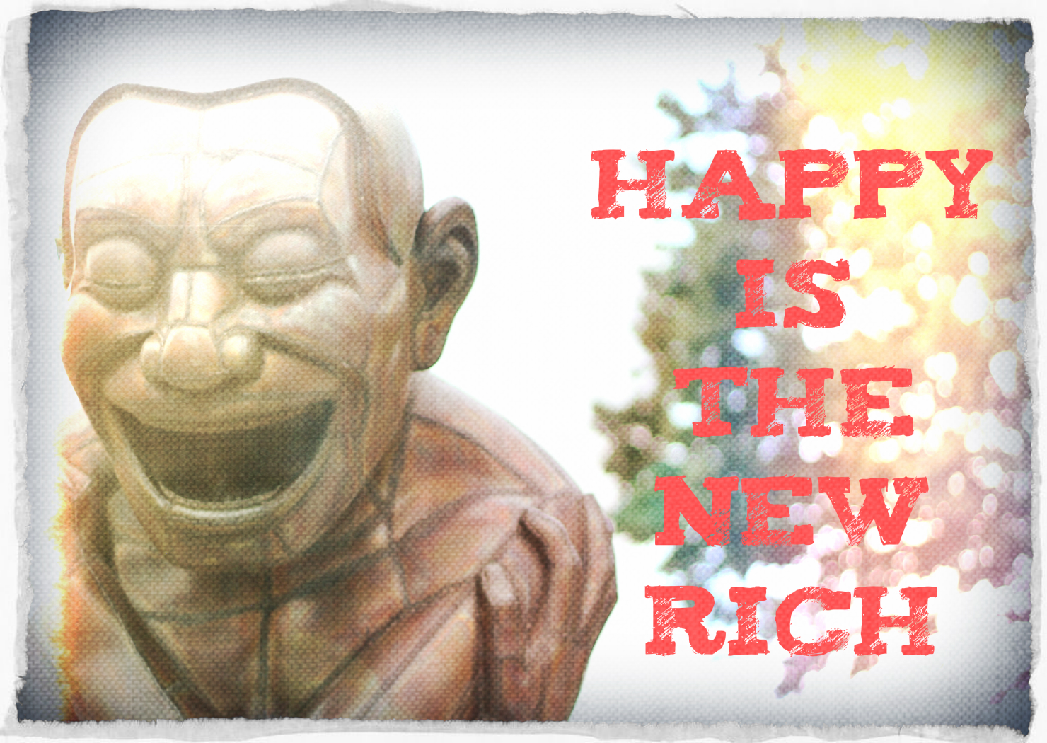 Happy is the new rich